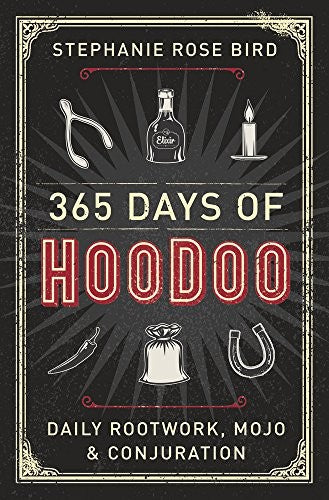 365 Days of Hoodoo: Daily Rootwork, Mojo & Conjuration cover