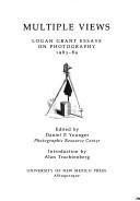 Multiple Views: Logan Grant Essays on Photography, 1983-89 cover