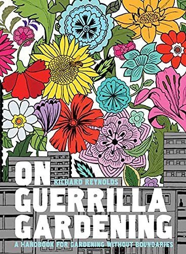 On Guerrilla Gardening: A Handbook for Gardening Without Boundaries cover