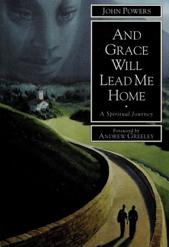 And Grace Will Lead Me Home: A Spiritual Journey cover