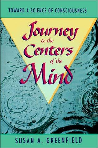 Journey to the Centers of the Mind: Toward a Science of Consciousness cover