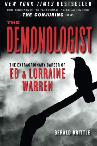 The Demonologist: The Extraordinary Career of Ed and Lorraine Warren (The Paranormal Investigators Featured in the Film "The Conjuring") cover