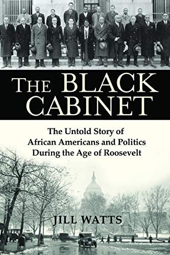 The Black Cabinet: The Untold Story of African Americans and Politics During the Age of Roosevelt cover