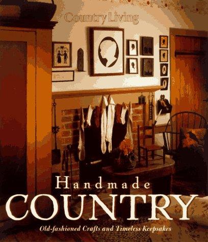 Country Living Handmade Country: Old-Fashioned Crafts and Timeless Keepsakes cover
