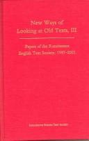 New Ways of Looking at Old Texts, III: Papers of the Renaissance English Text Society, 1997–2001 (Volume 270) (Medieval and Renaissance Texts and Studies) cover