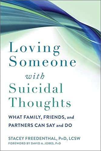 Loving Someone with Suicidal Thoughts: What Family, Friends, and Partners Can Say and Do (The New Harbinger Loving Someone Series) cover