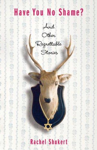 Have You No Shame?: And Other Regrettable Stories cover