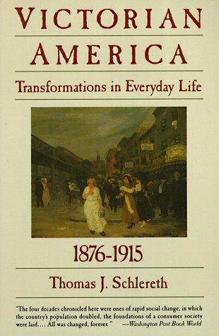 Victorian America: Transformations in Everyday Life, 1876-1915 (The Everyday Life in America Series, Vol. 4) cover