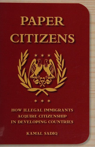 Paper Citizens: How Illegal Immigrants Acquire Citizenship in Developing Countries cover