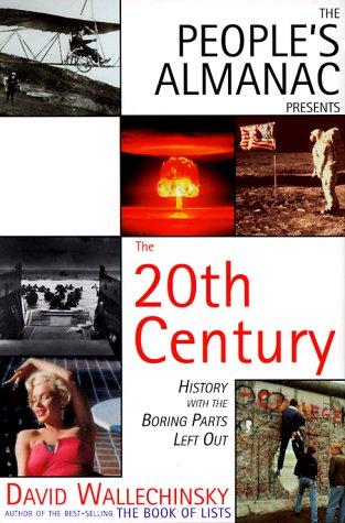 The People's Almanac Presents The 20th Century: History With The Boring Parts Left Out cover