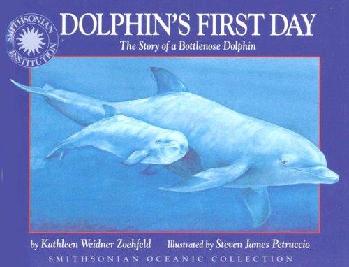 Dolphin's First Day: The Story of a Bottlenose Dolphin (Smithsonian Oceanic Collection) cover