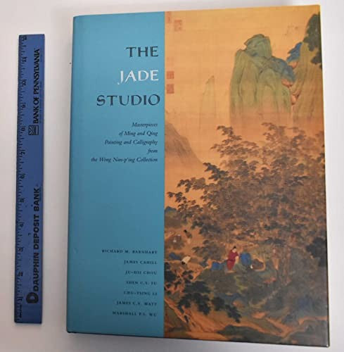 The Jade Studio: Masterpieces of Ming and Qing Painting and Calligraphy from the Wong Nan-Ping Collection cover