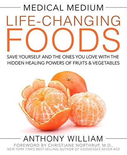 Medical Medium Life-Changing Foods: Save Yourself and the Ones You Love with the Hidden Healing Powers of Fruits & Vegetables cover