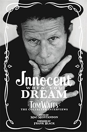 Innocent When You Dream: Tom Waits - The Collected Interviews cover