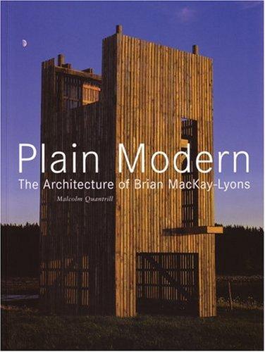 Plain Modern: The Architecture of Brian MacKay-Lyons cover