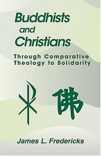 Buddhists and Christians: Through Comparative Theology to Solidarity (Faith Meets Faith Series) cover