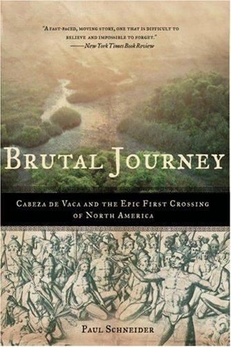 Brutal Journey: Cabeza de Vaca and the Epic First Crossing of North America cover