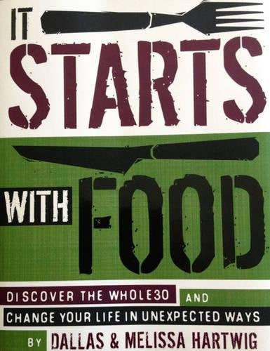 It Starts with Food: Discover the Whole30 and Change Your Life in Unexpected Ways cover
