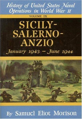 Sicily-Salerno-Anzio: January 1943 - June 1944 (Vol 9 [ix] History of United States Naval Operations in World War II) cover