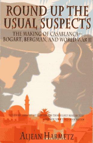 Round Up the Usual Suspects: The Making of Casablanca : Bogart, Bergman, and World War II cover