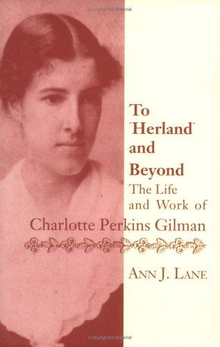 To Herland and Beyond: The Life and Work of Charlotte Perkins Gilman cover