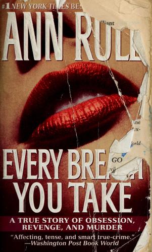 Every Breath You Take: A True Story of Obsession, Revenge, and Murder cover