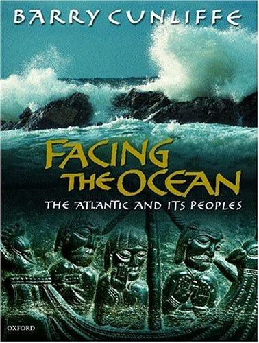 Facing the Ocean: The Atlantic and Its Peoples 8000 BC-AD 1500 cover