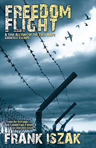 Freedom Flight: A True Account of the Cold War's Greatest Escape cover