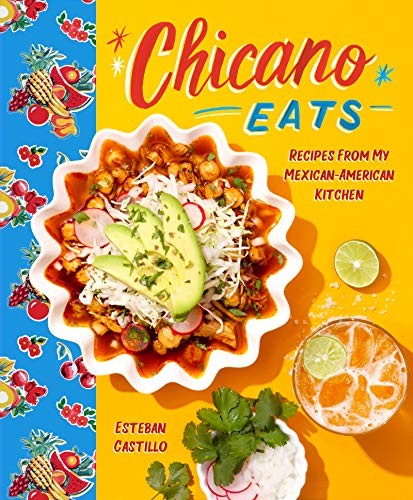 Chicano Eats: Recipes from My Mexican-American Kitchen--A Bicultural Cookbook for Mexican-American Cuisine cover