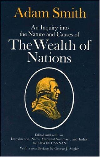 An Inquiry Into the Nature and Causes of the Wealth of Nations. Two volumes in One cover