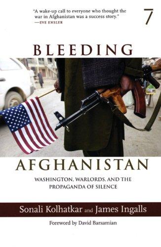 Bleeding Afghanistan: Washington, Warlords, and the Propaganda of Silence cover