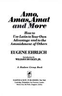 Amo, Amas, Amat, and More: How to Use Latin to Your Own Advantage and to the Astonishment of Others cover