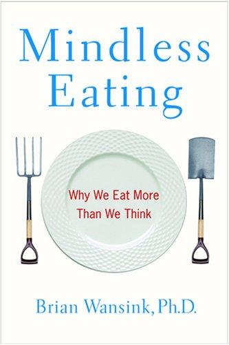 Mindless Eating: Why We Eat More Than We Think cover