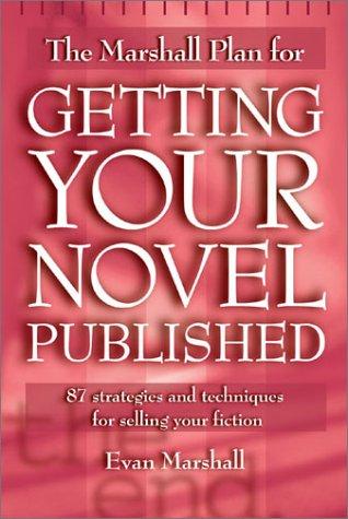 The Marshall Plan for Getting Your Novel Published: 90 Strategies and Techniques for Selling Your Fiction cover