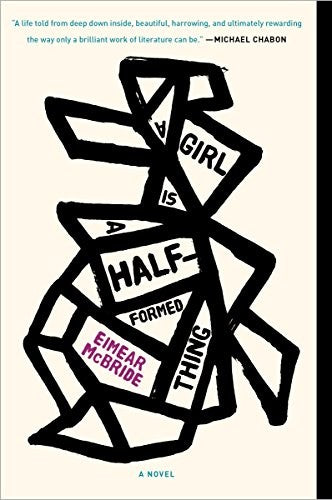 A Girl Is a Half-formed Thing: A Novel cover