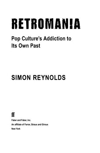 Retromania: Pop Culture's Addiction to Its Own Past cover
