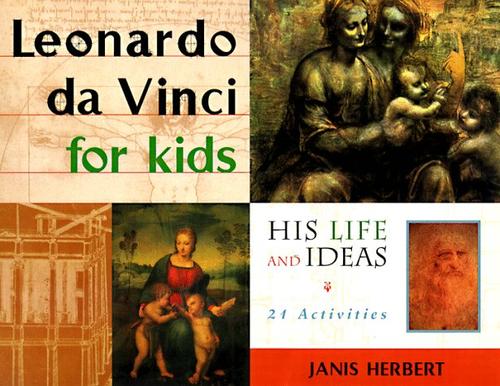 Leonardo da Vinci for Kids: His Life and Ideas, 21 Activities (For Kids series) cover