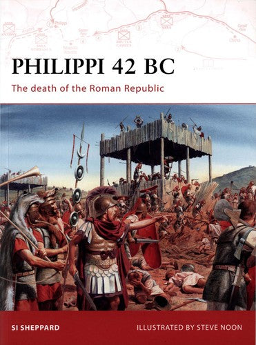 Philippi 42 BC: The death of the Roman Republic (Campaign, 199) cover