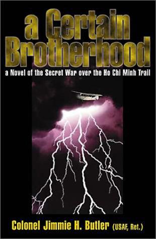 A Certain Brotherhood: A Novel of the Secret War over the Ho Chi Minh Trail cover