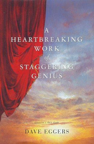 A Heartbreaking Work Of Staggering Genius : A Memoir Based on a True Story cover