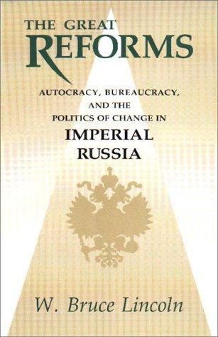 The Great Reforms: Autocracy, Bureaucracy, and the Politics of Change in Imperial Russia (NIU Series in Slavic, East European, and Eurasian Studies) cover