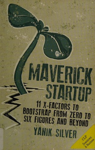 Maverick Startup: 11 X-Factors to Bootstrap From Zero to Six Figures and Beyond cover