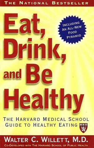 EAT, DRINK, AND BE HEALTHY: The Harvard Medical School Guide to Healthy Eating cover