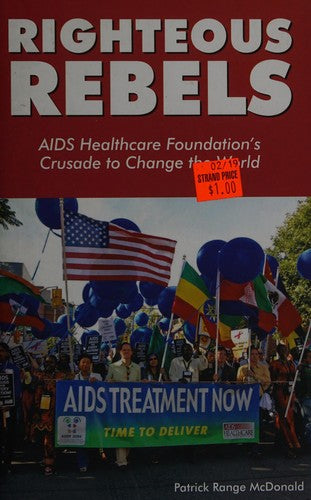 Righteous Rebels: AIDS Healthcare Foundation's Crusade to Change the World cover