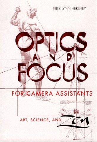 Optics and Focus for Camera Assistants: Art, Science and Zen cover