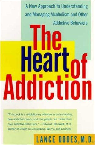 The Heart of Addiction: A New Approach to Understanding and Managing Alcoholism and Other Addictive Behaviors cover