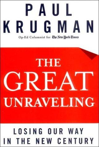 The Great Unraveling: Losing Our Way in the New Century cover