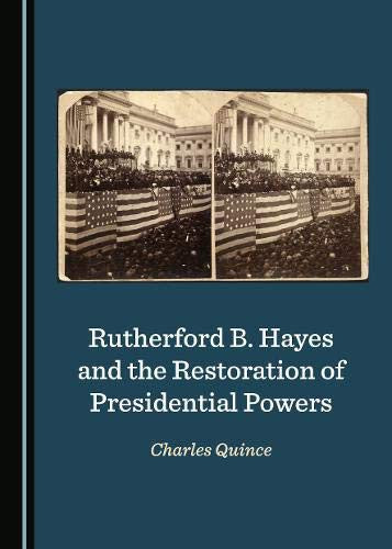 Rutherford B. Hayes and the Restoration of Presidential Powers cover