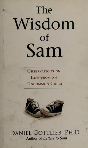 The Wisdom of Sam: Observations on Life from an Uncommon Child cover