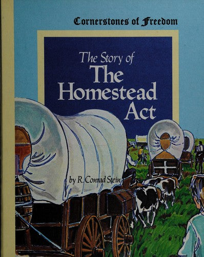 The Story of the Homestead Act (Cornerstones of Freedom) cover